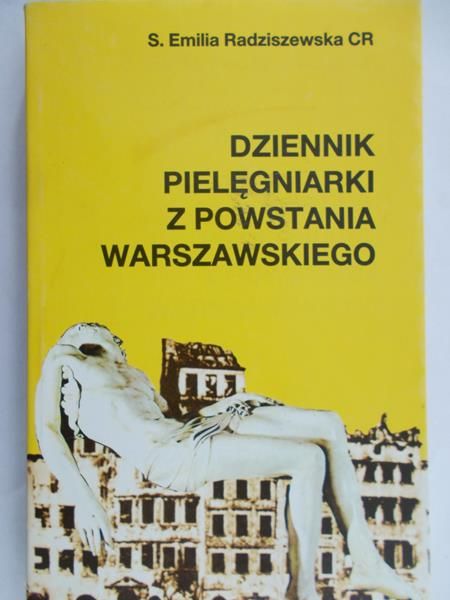 Radziszewska Emilia - Dziennik pielęgniarki z Powstania Warszawskiego