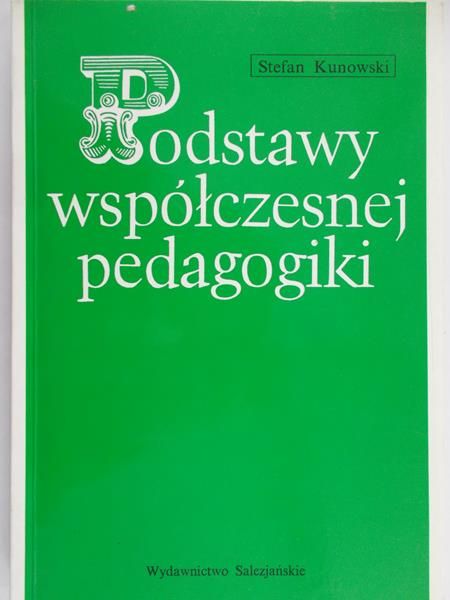 Kunowski Stefan - Podstawy współczesnej pedagogiki
