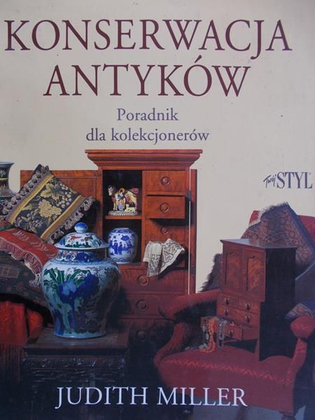 Miller Judith - Konserwacja antyków. Poradnik dla kolekcjonerów
