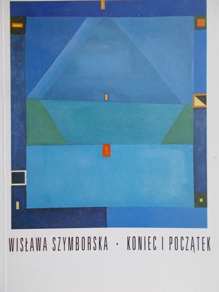 Szymborska Wisława - Koniec i początek