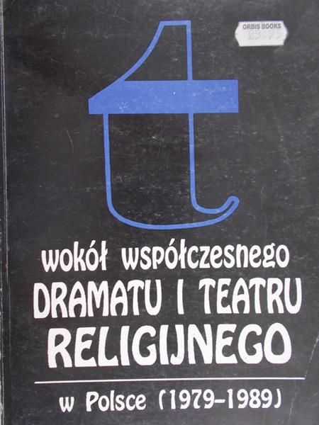 Sławińska Irena (red.) - Wokół współczesnego dramatu i teatru religijnego w Polsce (1979-1989)