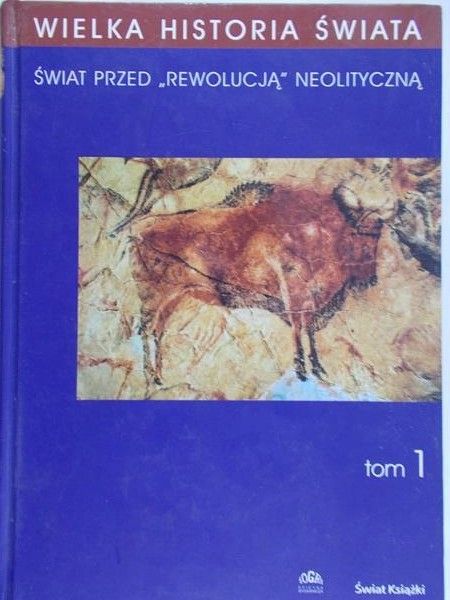 Pieszczachowicz Jan - Wielka historia świata.Świat przed "rewolucją" neolityczną, tom I