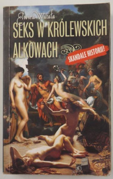 Watała Elwira - Seks w królewskich alkowach