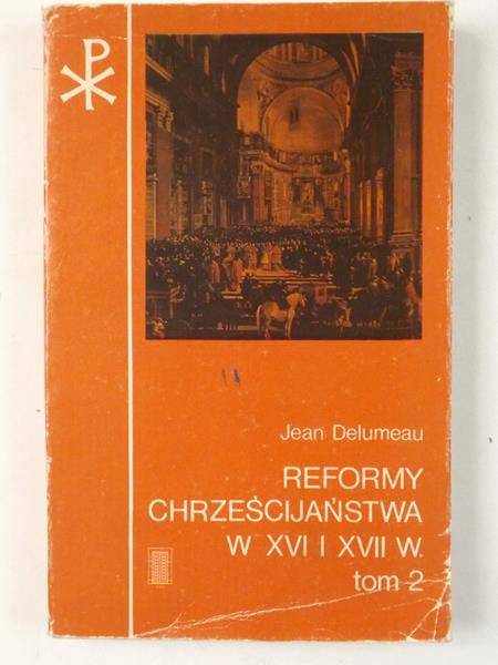 Delumeau Jean - Reformy chrześcijaństwa w XVI i XVII w., tom II