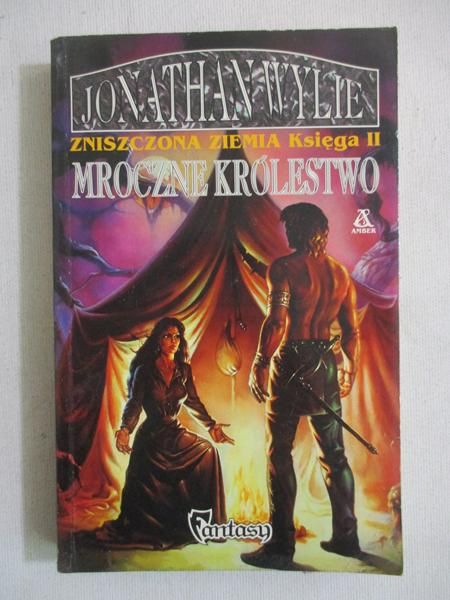 Wylie Jonathan - Zniszczona ziemia, księga 2. Mroczne królestwo