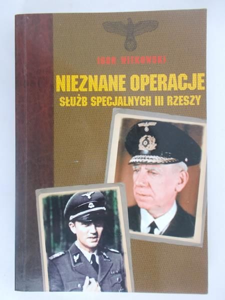 Witkowski Igor - Nieznane operacje Służb Specjalnych III Rzeszy