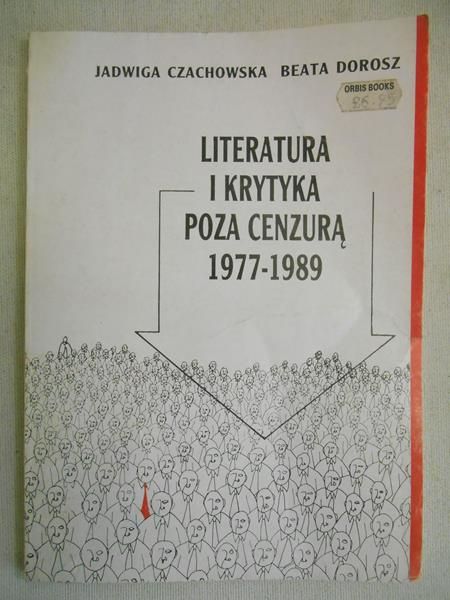 Czachowska Jadwiga - Literatura i krytyka poza cenzurą 1977-1989