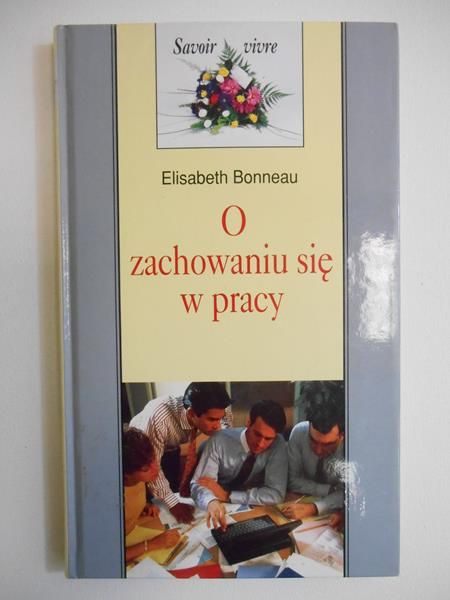 Bonneau Elisabeth - O zachowaniu się w pracy