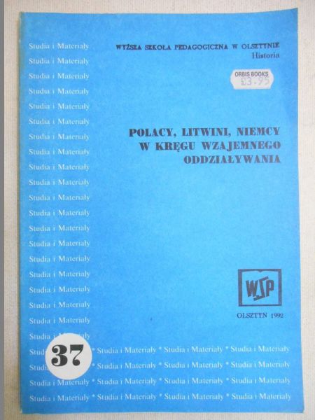 Skrzypek Andrzej (red.) - Polacy, Litwini, Niemcy w kręgu wzajemnego oddziaływania
