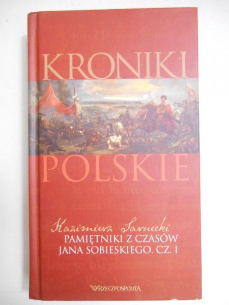 Kroniki polskie. Pamiętniki z czasów Jana Sobieskiego, cz. I