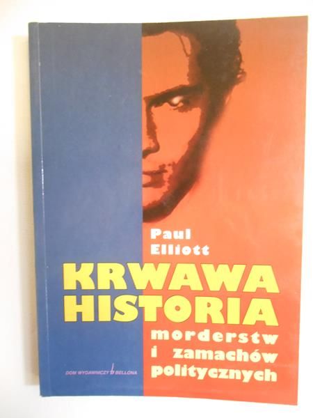 Elliot Paul - Krwawa historia morderstw i zamachów politycznych