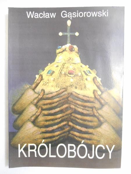 Gąsiorowski Wacław - Królobójcy