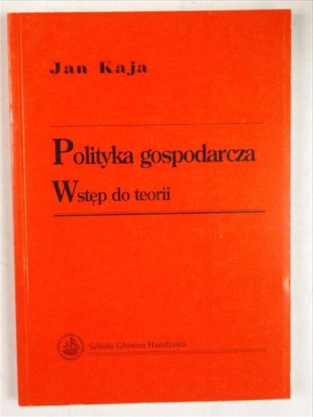 Kaja Jan - Polityka gospodarcza. Wstęp do teorii
