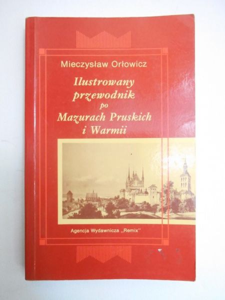 Orłowicz Mieczysław - Ilustrowany przewodnik po Mazurach Pruskich i Warmii