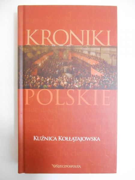 Sierpowski Stanisław - Kroniki polskie. Kuźnica Kołłątajowska. Wybór źródeł
