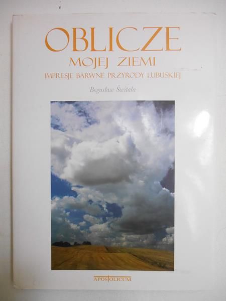 Świtała Bogusław - Oblicze mojej ziemi