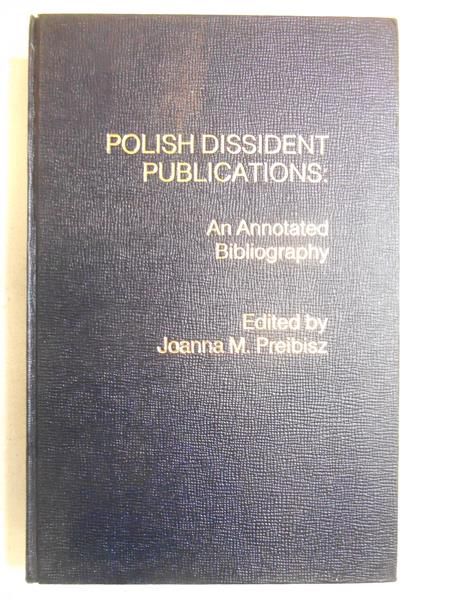 Preibisz Joanna M. - Polish Dissident Publications: An Annotated Bibliography