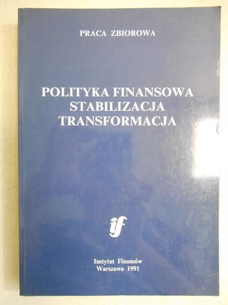 Kołodko Grzegorz (red.)  - Polityka finansowa, stabilizacja, transformacja
