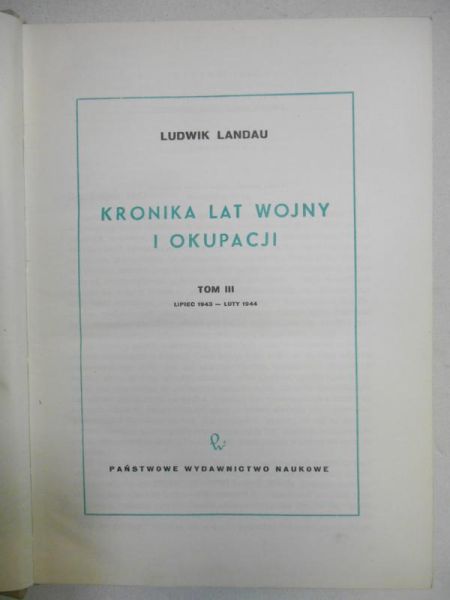 Landau Ludwik - Kronika lat wojny i okupacji, Tom III