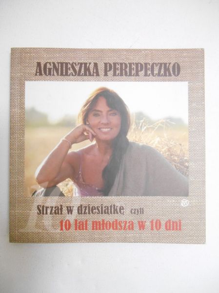 Perpeczko Agnieszka - Strzał w dziesiątkę czyli 10 lat młodsza w 10 dni