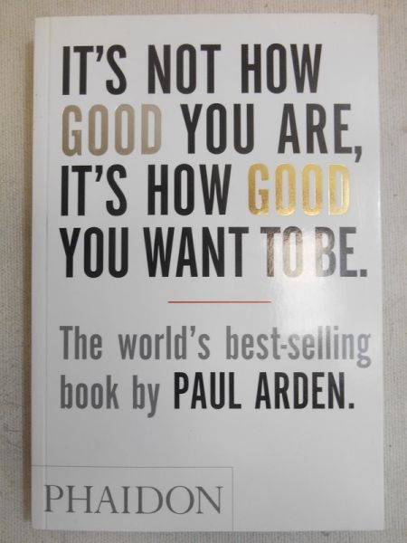 Arden Paul - It's Not How Good You Are, It's How Good You Want to Be