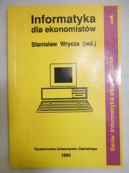 Wrycza Stanisław (red.) - Informatyka dla ekonomistów
