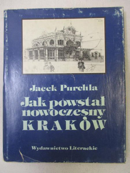 Purchla Jacek - Jak powstał nowoczesny Kraków
