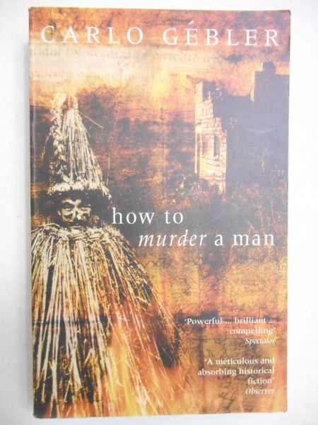 Gebler Carlo - How to Murder a Man