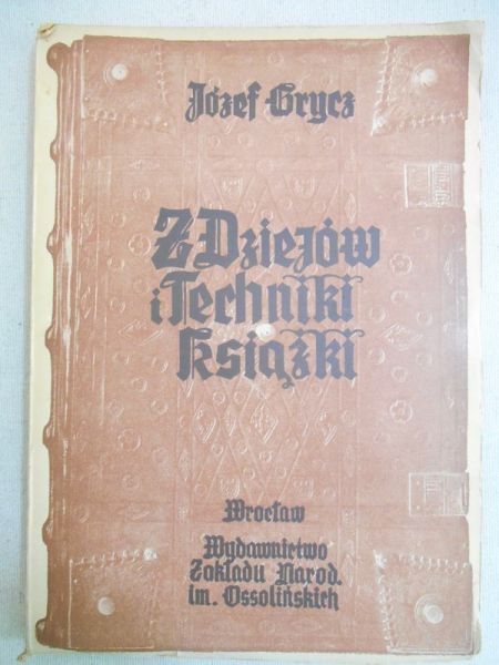 Gryca Józef  - Z dziejów i techniki książki