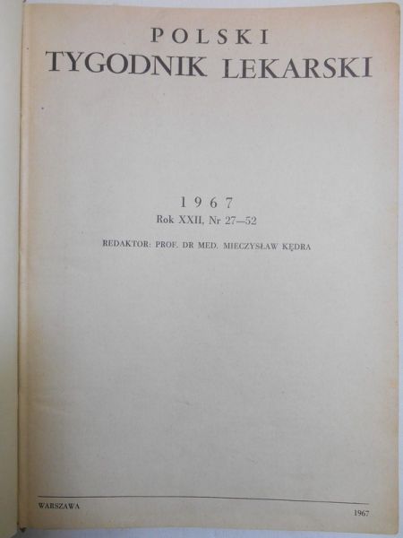 Kędra Mieczysław (red.) - Polski Tygodnik Lekarski, 1967, Rok XXII, Nr 27-52