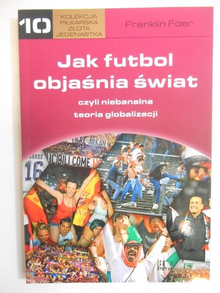 Foer Franklin  - Jak futbol objaśnia świat