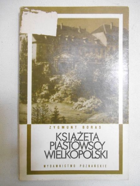 Boras Zygmunt - Książęta Piastowscy Wielkopolski