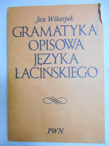 Wikarjak Jan - Gramatyka opisowa języka łacińskiego