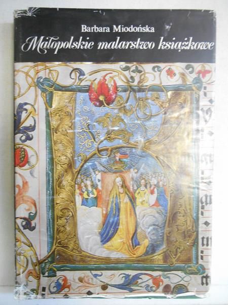 Miodońska Barbara - Małopolskie malarstwo książkowe 1320-1540