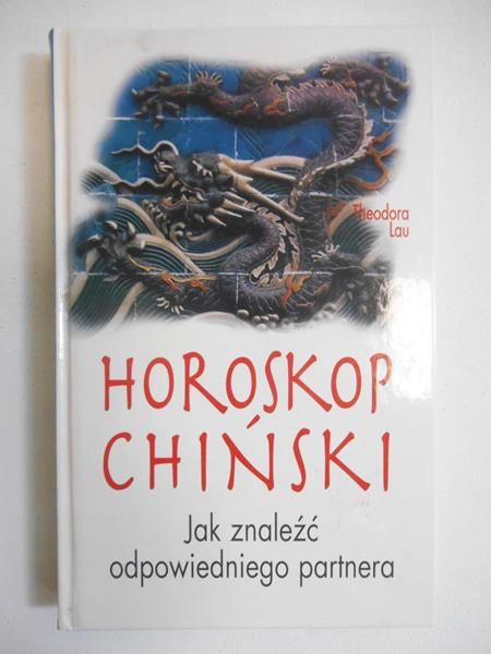 Lau Theodora - Horoskop Chiński. Jak znaleźć odpowiedniego partnera