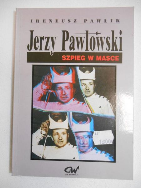 Pawlik Ireneusz - Jerzy Pawlowski. Szpieg w masce