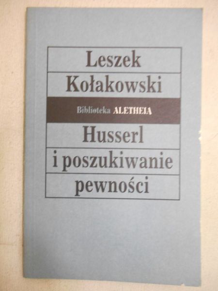 Kołakowski Leszek - Husserl i poszukiwanie pewności