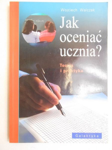 Walczak Wojciech - Jak oceniać ucznia?