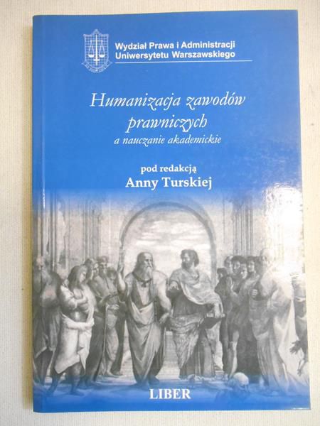 Turska Anna (red.) - Humanizacja zawodów prawniczych a nauczanie akademickie