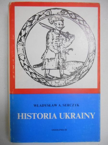 Serczyk Władysław A.  - Historia Ukrainy