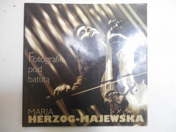 Herzog-Majewska Maria - Fotografie pod batutą