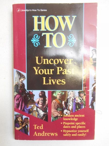 Andrews Ted - How To Uncover Your Past Lives
