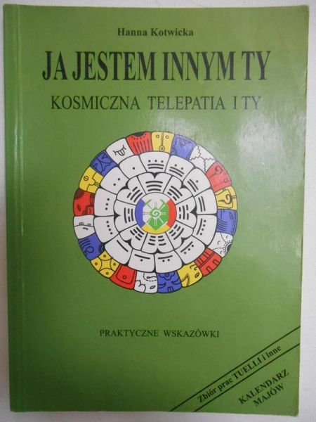 Kotwicka Hanna - Ja jestem innym ty, kosmiczna telepatia i ty