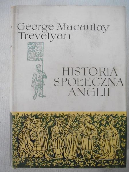 Macaulay Trevelyan George - Historia społeczna Anglii