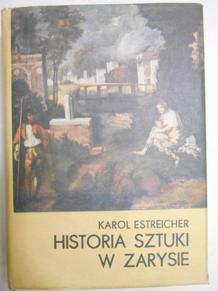 Estreicher Karol - Historia sztuki w zarysie
