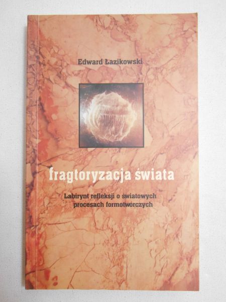 Łazikowski Edward - Fragtoryzacja świata