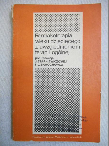 Starkiewiczowa J. - Farmakoterapia wieku dziecięcego z uwzględnieniem terapii ogólnej