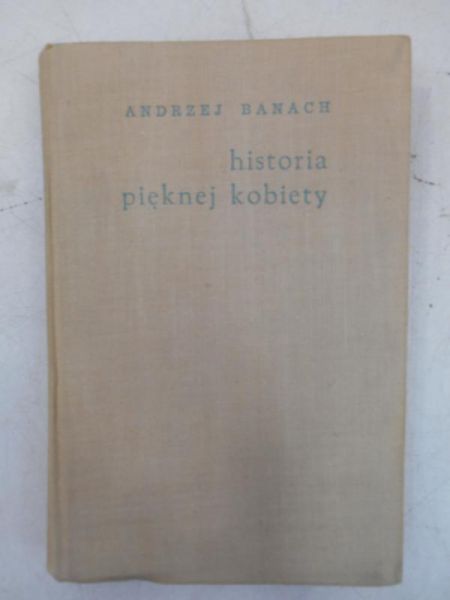 Banach Andrzej - Historia pięknej kobiety