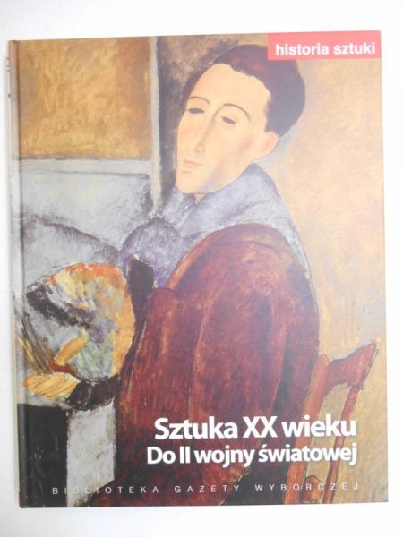 Fedor Dariusz (red.) - Historia sztuki. Sztuka XX wieku. Do II wojny światowej