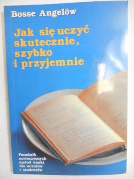 Angelow Bosse - Jak się uczyć skutecznie, szybko i przyjemnie